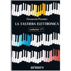 La Tastiera Elettronica - Vol. 1  - Ferruccio Premici Ed. Berben S.R.L.