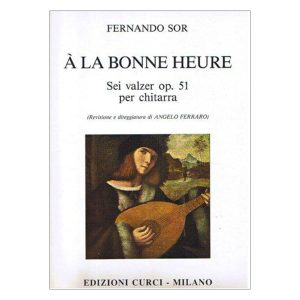 A La Bonne Heure Chitarra  - Fernando Sor Ed. Edizioni Curci