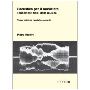 Acustica Per Il Musicista Fondamenti Fisici Della Musica - P. Righini Ed. Ricordi