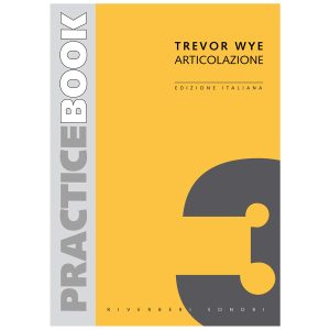 Practice Book Ed. Italiana 3: Articolazione - Trevor Wye Ed. Riverberi Sonori