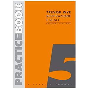 Practice Book Ed. Italiana 5: Respirazione e Scale - Trevor Wye Ed. Riverberi Sonori