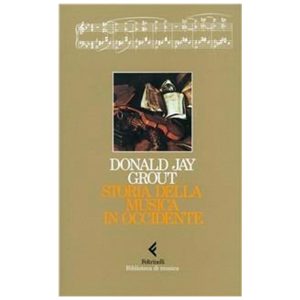 Storia Della Musica In Occidente - Donald J. Grout Ed. Feltrinelli