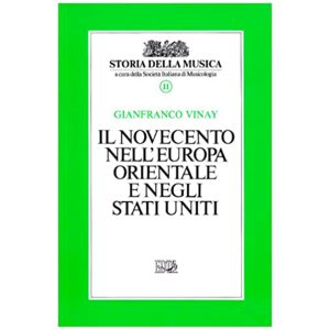 Il novecento nell'europa orientale e negli stati uniti - Vinay Ed. Edt