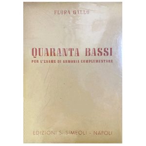 Quaranta bassi per l'esame di armonia complementare - Flora Gallo Ed. Simeoli