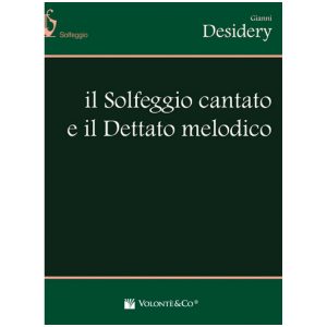 Il Solfeggio Cantato E Il Dettato Melodico  - Gianni Desidery Ed. Volonté e Co
