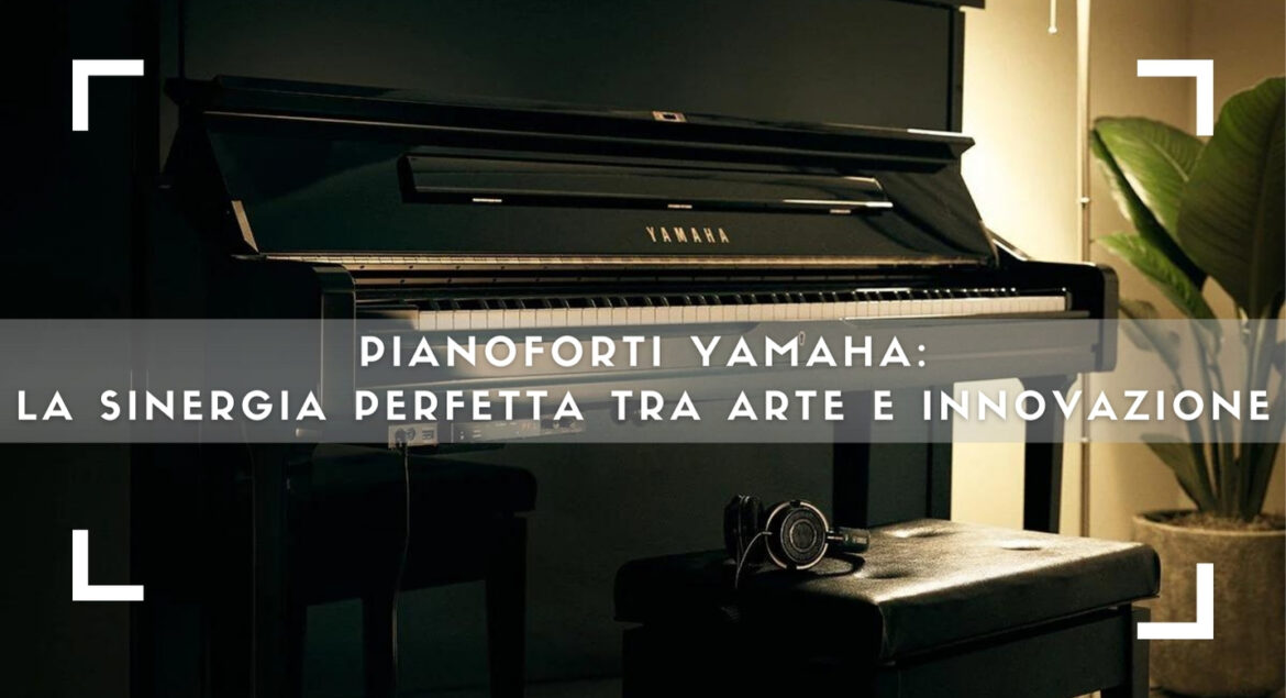 Pianoforti-Yamaha-Vicini-musica-Frosinone