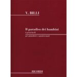 Il Paradiso Dei Bambini 6 Pezzi Facili Su 5 Note - Per Pianoforte A 4 Mani - Vincenzo Billi Ed. Ricordi