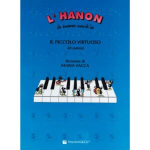 L'Hanon Lo Suono Anch'Io Il Piccolo Virtuoso 40 Esercizi - Maria Vacca Ed. Volonté e Co