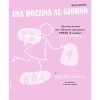 Una Dozzina Al Giorno Mini Book Volonte' Editore - Edna-Mae Burnam Ed. Volonté e Co